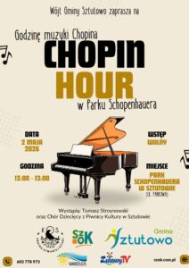 Plakat zaraszający na wydarzenie Chopin Hour.
Informuje o miejscu: Park Schopenhauera w Sztutowie, dacie: 2 maja 2026 i godzinie: 12:00.
Wystąpi Tomasz Stroynowski i przyjaciele.
